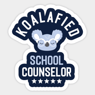 Koalafied School Counselor - Funny Gift Idea for School Counselors Sticker